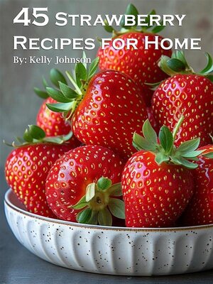 cover image of 45 Strawberry Recipes for Home